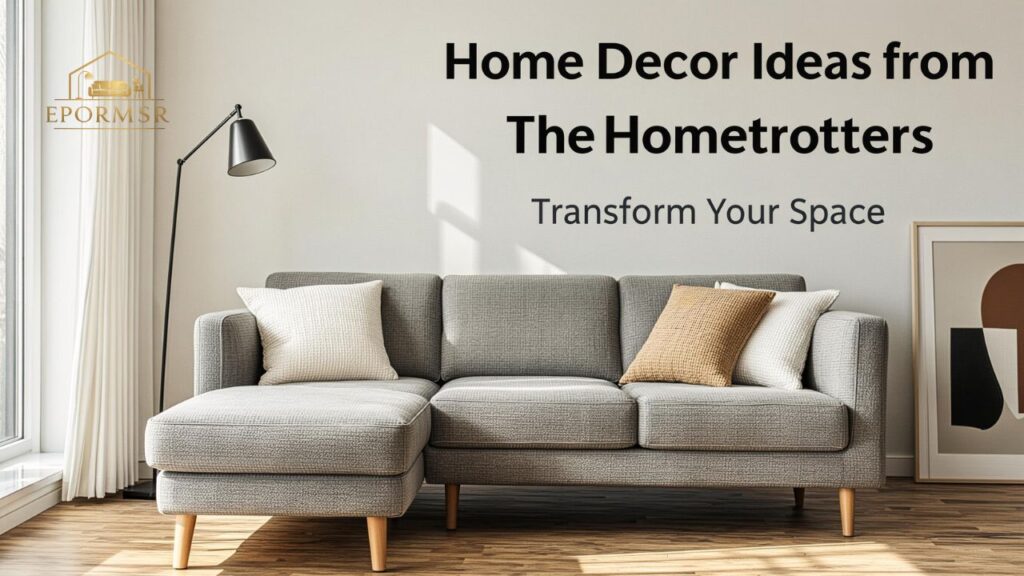 Home Decor Ideas from TheHometrotters Transform Your Space